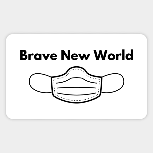 Brave New World while wearing a FaceMask Sticker by Karolyn's Kreations!